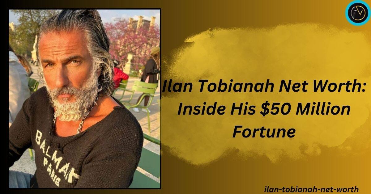 ilan-tobianah-net-worth