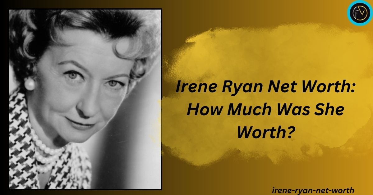 irene-ryan-net-worth