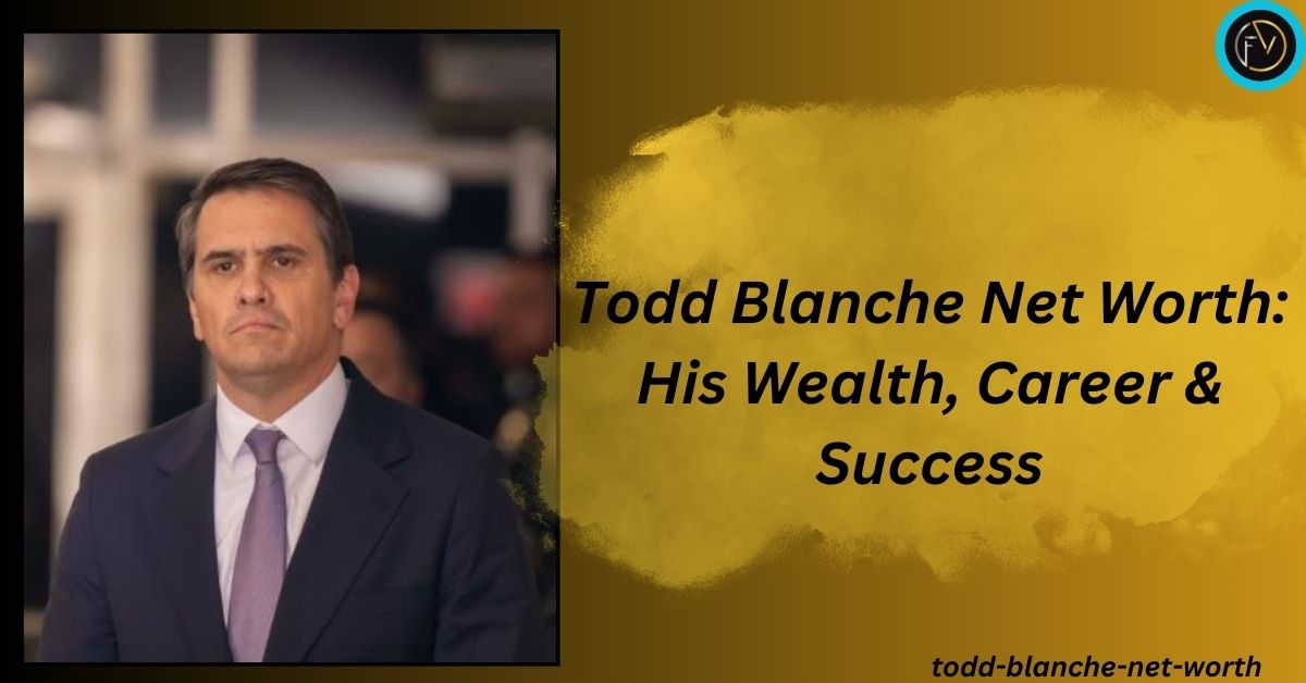 todd-blanche-net-worth